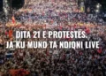 Dita 21 e protestës. Ja ku mund ta ndiqni live